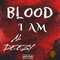 Blood I Am - Al Deezy