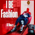 I Be Fashion - Al Deezy