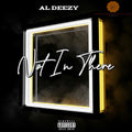 Not In There - Al Deezy