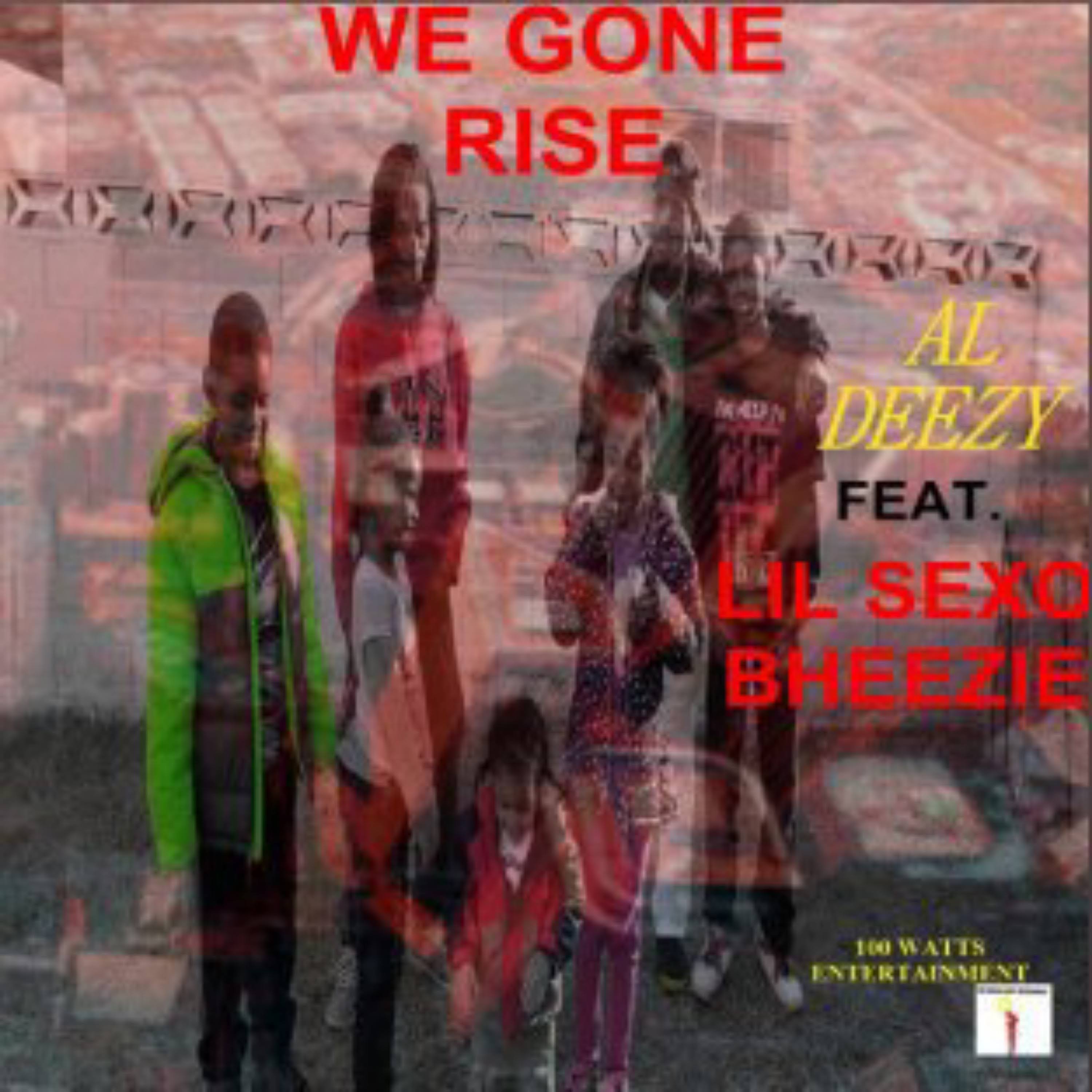 We Gone Rise - Al Deezy Feat. Lilsexo Bheezie