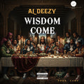 Wisdom Come - Al Deezy